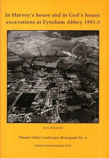 Produktbild: In Harvey's House and in God's House: Excavations at Eynsham Abbey 1991-3