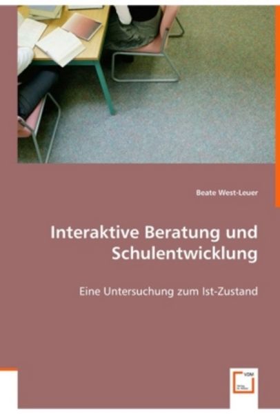 West-Leuer, B: Interaktive Beratung und Schulentwicklung, Taschenbuch von Beate West-Leuer, VDM, 9783836468442
