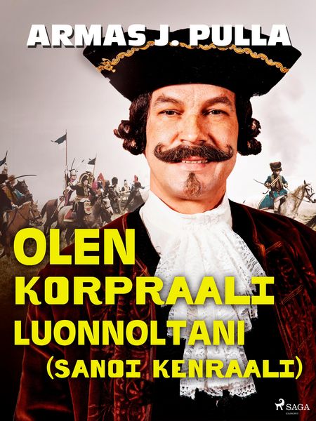 Produktbild: Olen korpraali luonnoltani (sanoi kenraali)