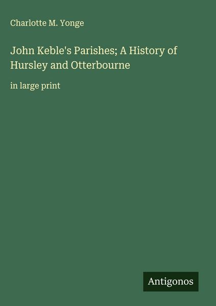 Produktbild: John Keble's Parishes; A History of Hursley and Otterbourne