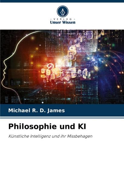 Philosophie und KI, Taschenbuch von Michael R. D. James, Verlag Unser Wissen, 9786207326723