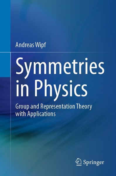 Symmetries in Physics, Taschenbuch von Andreas Wipf, Springer Berlin, 978-3-662-72674-7