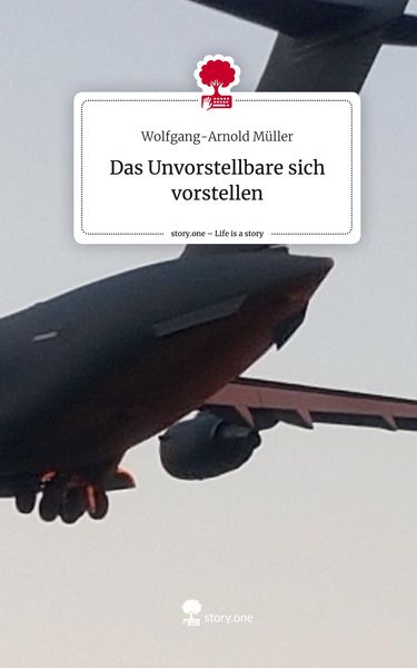 Produktbild: Das Unvorstellbare sich vorstellen. Life is a Story - story.one