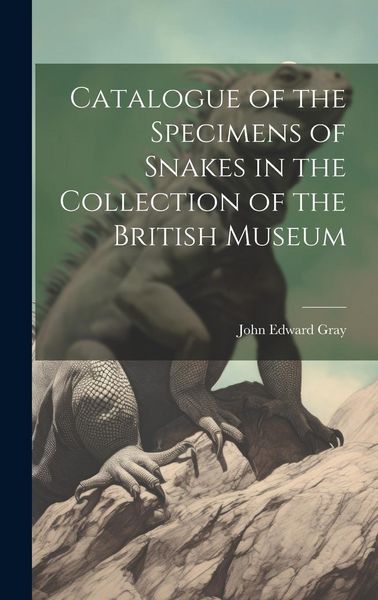 Produktbild: Catalogue of the Specimens of Snakes in the Collection of the British Museum