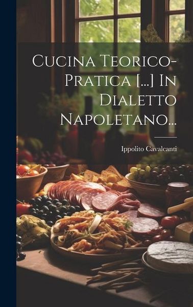 Produktbild: Cucina Teorico-pratica [...] In Dialetto Napoletano...