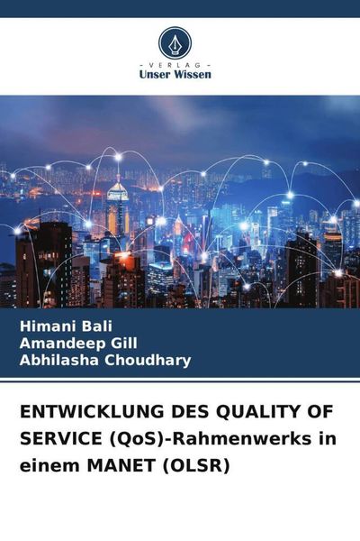 Entwicklung des Quality Of Service (qos)-Rahmenwerks in Einem Manet (olsr), Taschenbuch von Himani Bali , Amandeep Gill , Abhilasha Choudhary, Verlag