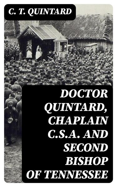 Produktbild: Doctor Quintard, Chaplain C.S.A. and Second Bishop of Tennessee