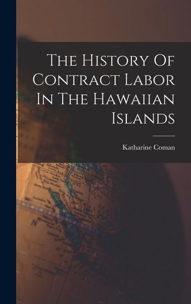 Produktbild: The History Of Contract Labor In The Hawaiian Islands