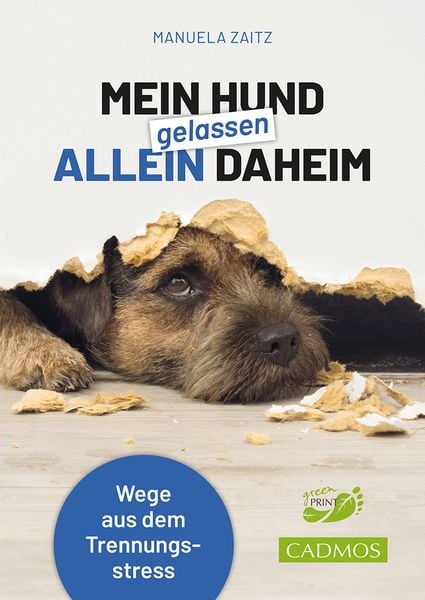 Mein Hund gelassen allein daheim, Taschenbuch von Manuela Zaitz, Cadmos Verlag, 9783840420788
