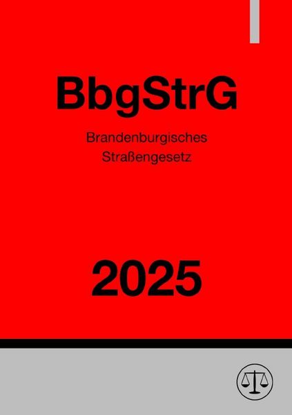 Produktbild: Brandenburgisches Stra&szlig;engesetz - BbgStrG 2025