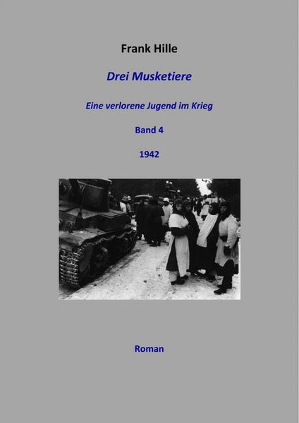 Produktbild: Drei Musketiere - Eine verlorene Jugend im Krieg, Band 4