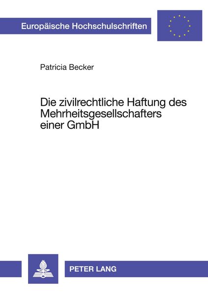 Die zivilrechtliche Haftung des Mehrheitsgesellschafters einer GmbH, Taschenbuch von Patricia Becker, Peter Lang GmbH, Internationaler Verlag der