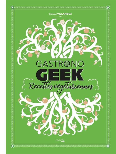 Produktbild: Gastronogeek veggie : recettes v&eacute;g&eacute;tariennes