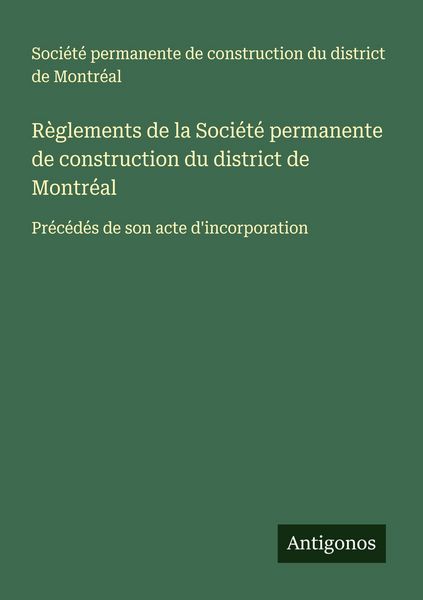 Produktbild: R&egrave;glements de la Soci&eacute;t&eacute; permanente de construction du district de Montr&eacute;al