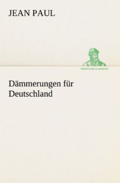 Dämmerungen für Deutschland, Taschenbuch von Jean Paul, Tredition, 9783849530549
