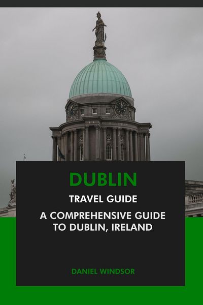 Produktbild: Dublin Travel Guide: A Comprehensive Guide to Dublin, Ireland