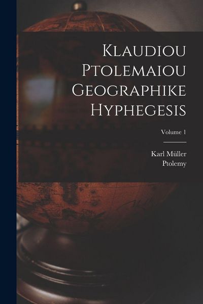 Produktbild: Klaudiou Ptolemaiou Geographike Hyphegesis; Volume 1