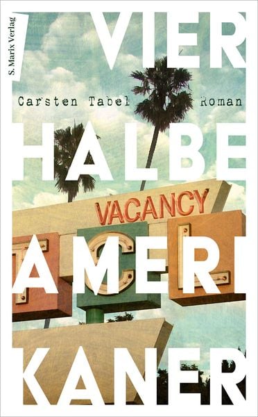 Vier halbe Amerikaner, Gebundene Ausgabe von Carsten Tabel, Marix Verlag ein Imprint von Verlagshaus Römerweg, 9783737411820