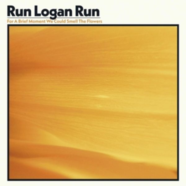 For A Brief Moment We Could Smell The Flowers - Run Logan Run, Vinyl