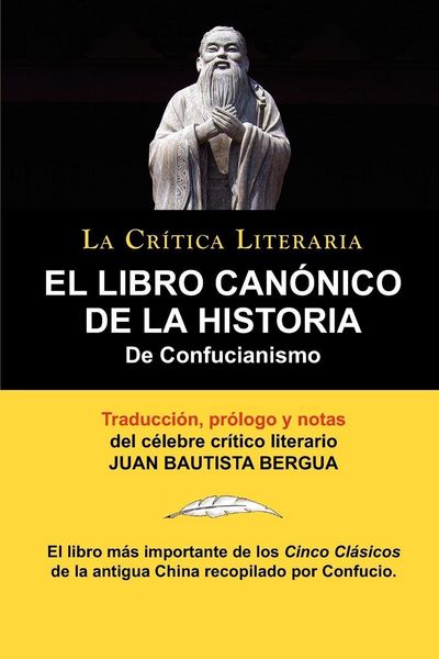 Produktbild: El Libro Canonico de La Historia de Confucianismo. Confucio. Traducido, Prologado y Anotado Por Juan Bautista Bergua.