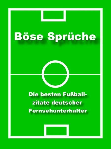 Produktbild: B&ouml;se Spr&uuml;che - die besten Fu&szlig;ball Zitate