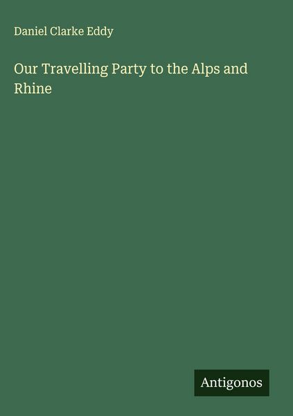 Produktbild: Our Travelling Party to the Alps and Rhine