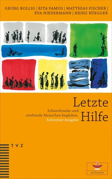 Letzte Hilfe, Taschenbuch von Georg Bollig , Rita Famos , Matthias Fischer , Eva Niedermann , Heinz Rüegger, Theologischer Verlag Zürich,