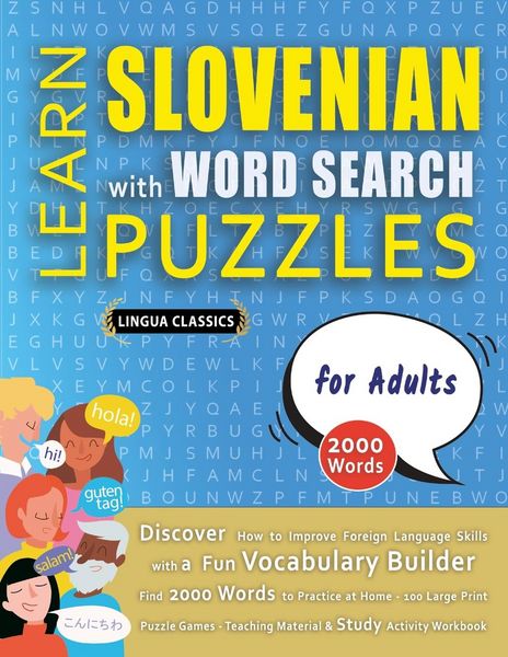 Produktbild: LEARN SLOVENIAN WITH WORD SEARCH PUZZLES FOR ADULTS - Discover How to Improve Foreign Language Skills with a Fun Vocabulary Builder. Find 2000 Words to Practice at Home - 100 Large Print Puzzle Games - Teaching Material, Study Activity Workbook