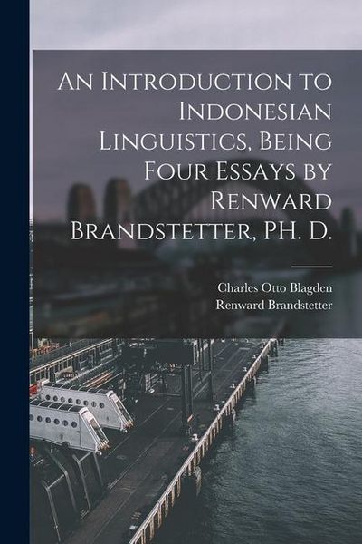 Produktbild: An Introduction to Indonesian Linguistics, Being Four Essays by Renward Brandstetter, PH. D.