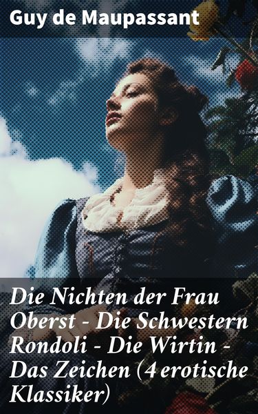 Produktbild: Die Nichten der Frau Oberst - Die Schwestern Rondoli - Die Wirtin - Das Zeichen (4 erotische Klassiker)