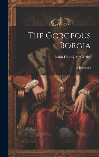 Produktbild: The Gorgeous Borgia: A Romance