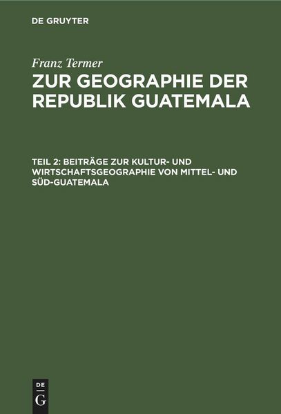 Produktbild: Beitr&auml;ge zur Kultur- und Wirtschaftsgeographie von Mittel- und S&uuml;d-Guatemala