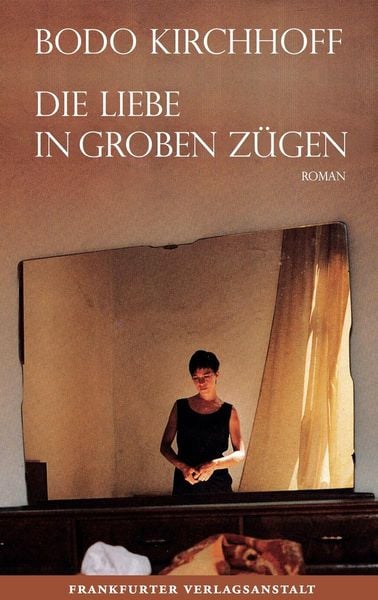 Produktbild: Die Liebe in groben Z&uuml;gen