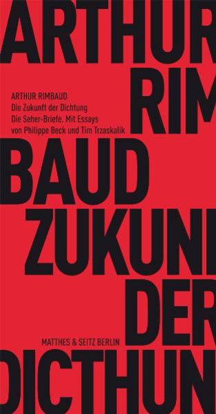 Die Zukunft der Dichtung, Taschenbuch von Arthur Rimbaud, Matthes & Seitz, 978-3-88221-545-8