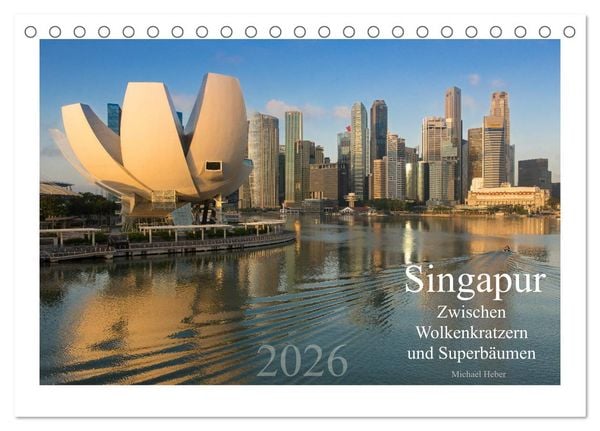 Singapur: Zwischen Wolkenkratzern und Superbäumen (Tischkalender 2026 DIN A5 quer), CALVENDO Monatskalender