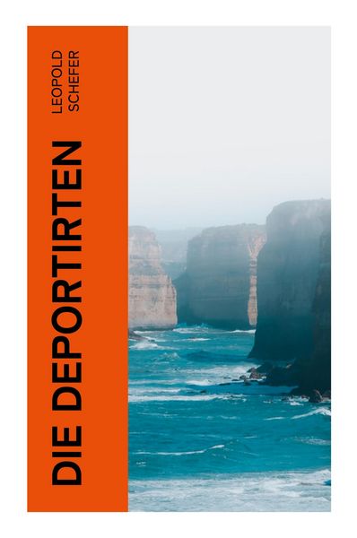 Die Deportirten, Taschenbuch von Leopold Schefer, E-artnow, 9788027368365