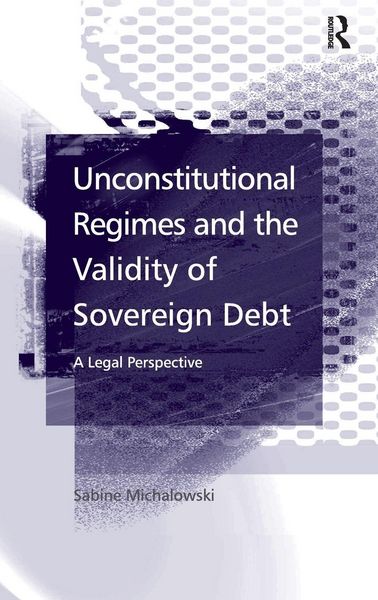 Produktbild: Unconstitutional Regimes and the Validity of Sovereign Debt