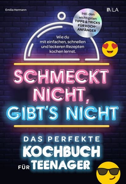 Produktbild: Schmeckt nicht, gibt's nicht - das perfekte Kochbuch f&uuml;r Teenager