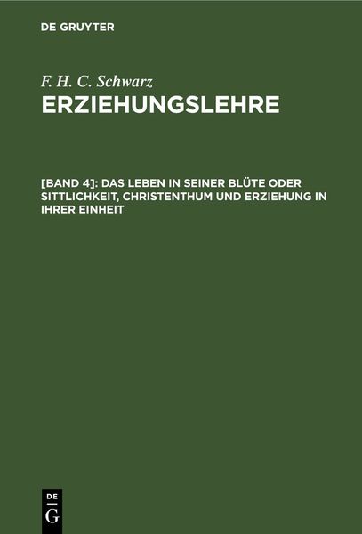 Produktbild: Das Leben in seiner Bl&uuml;te oder Sittlichkeit, Christenthum und Erziehung in ihrer Einheit