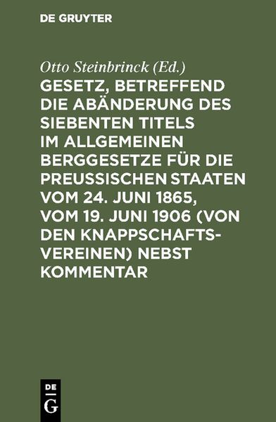 Produktbild: Gesetz, betreffend die Ab&auml;nderung des Siebenten Titels im Allgemeinen Berggesetze f&uuml;r die Preu&szlig;ischen Staaten vom 24. Juni 1865, vom 19. Juni 1906 (vo