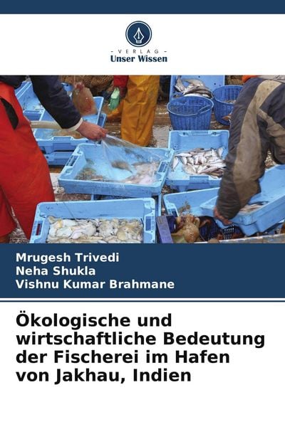 Produktbild: &Ouml;kologische und wirtschaftliche Bedeutung der Fischerei im Hafen von Jakhau, Indien