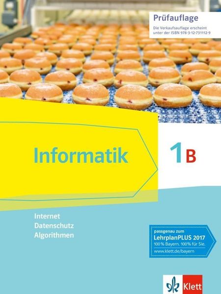 Informatik 1B. Internet, Datenschutz, Algorithmen. Schülerbuch Klasse 7.  Ausgabe Bayern ab 2018