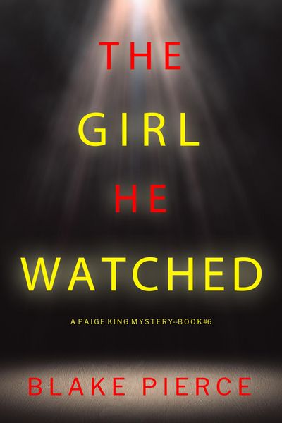 Produktbild: The Girl He Watched (A Paige King FBI Suspense Thriller-Book 6)