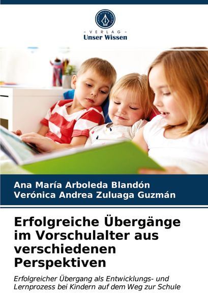Erfolgreiche Übergänge im Vorschulalter aus verschiedenen Perspektiven, Taschenbuch von Ana María Arboleda Blandón , Verónica Andrea Zuluaga Guzmán,