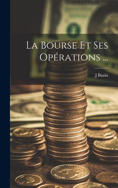 Produktbild: La Bourse Et Ses Op&eacute;rations ...