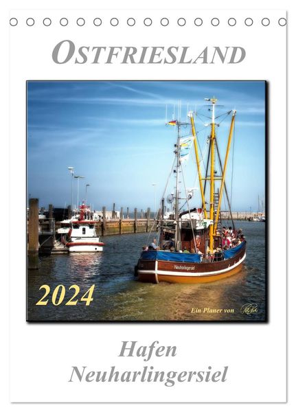 Ostfriesland - Hafen Neuharlingersiel (Tischkalender 2024 DIN A5 hoch), CALVENDO Monatskalender