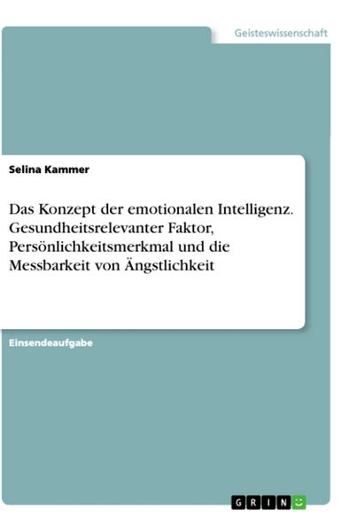 Produktbild: Das Konzept der emotionalen Intelligenz. Gesundheitsrelevanter Faktor, Pers&ouml;nlichkeitsmerkmal und die Messbarkeit von &Auml;ngstlichkeit
