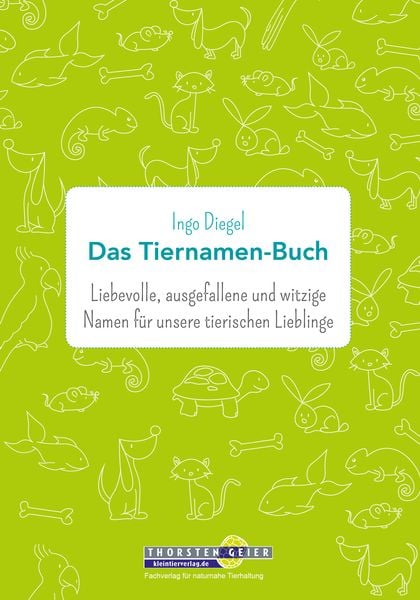 Das Tiernamen-Buch, Taschenbuch von Ingo Diegel, Kleintierverlag, 9783944484082
