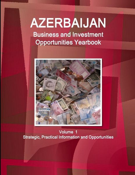 Produktbild: Azerbaijan Business and Investment Opportunities Yearbook Volume 1 Strategic, Practical Information and Opportunities