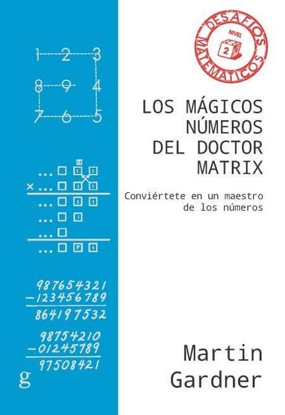 Produktbild: Los m&aacute;gicos n&uacute;meros del Doctor Matrix : convi&eacute;rtete en un maestro de los n&uacute;meros
